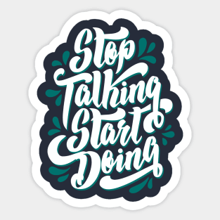 Stop Talking Start Doing Sticker